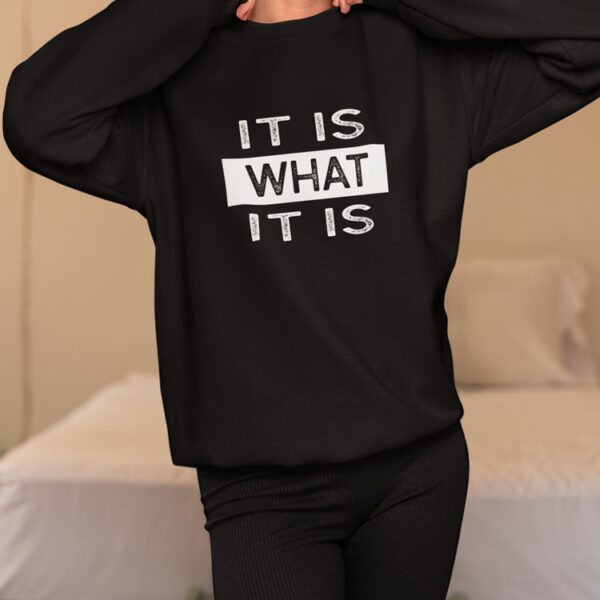 It is what it is - Sweater
